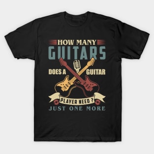 How Many Guitars Does a Guitar Player Need Just One More T-Shirt